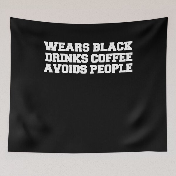Item preview, Wears Black Drinks Coffee Avoids People Funny Saying designed and sold by BHMARTS.