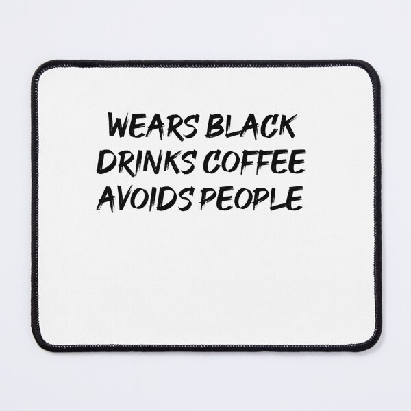 Item preview, Wears Black Drinks Coffee Avoids People Funny Saying designed and sold by BHMARTS.
