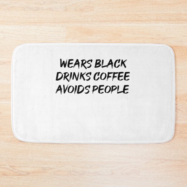 Item preview, Wears Black Drinks Coffee Avoids People Funny Saying designed and sold by BHMARTS.