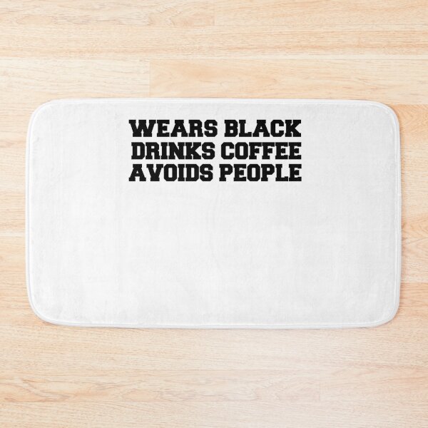 Item preview, Wears Black Drinks Coffee Avoids People Funny Saying designed and sold by BHMARTS.