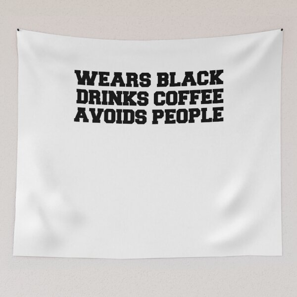 Item preview, Wears Black Drinks Coffee Avoids People Funny Saying designed and sold by BHMARTS.