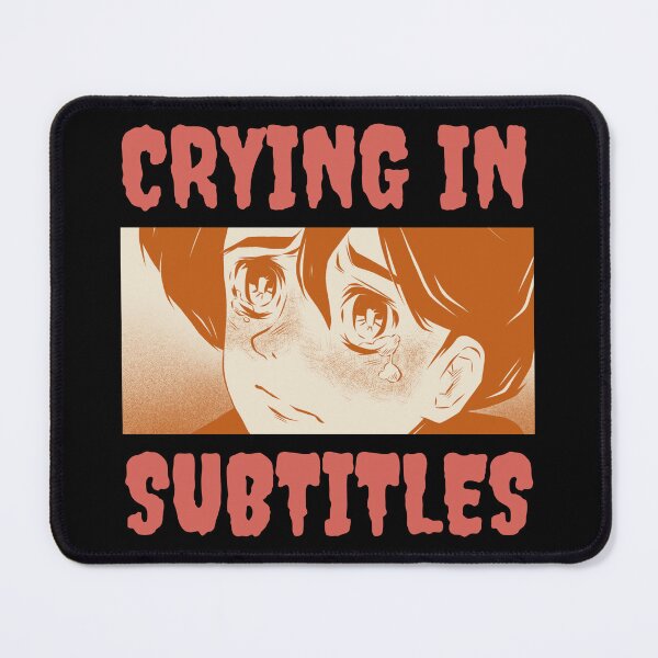 Item preview, Crying In Subtitles Anime Lifestyle designed and sold by PTMerchco.