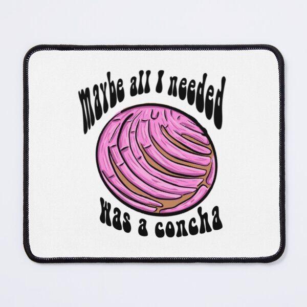 Item preview, Maybe all I needed was a Concha panaderia bakery pastry v1 designed and sold by Mariecobiz.