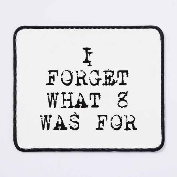 Item preview, I Forget What 8 Was For. designed and sold by EunsooLee.