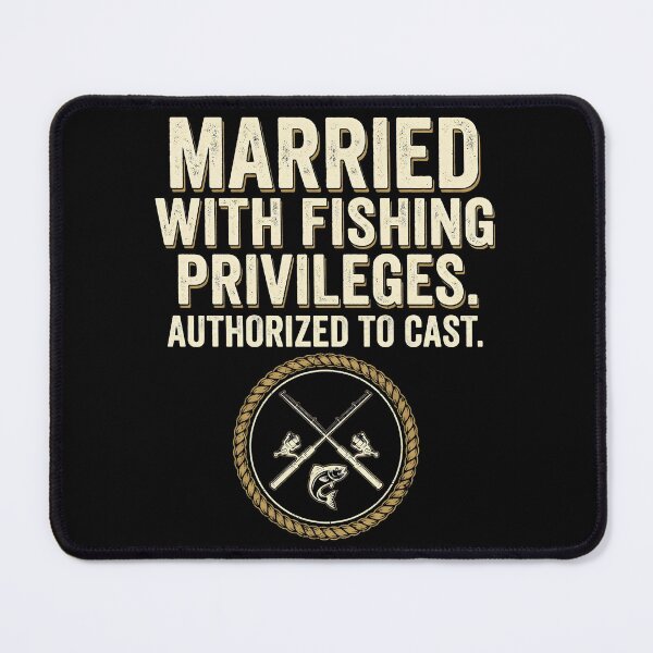 Item preview, Married With Fishing Privileges Authorized To Cast  designed and sold by Emmatshirt1.