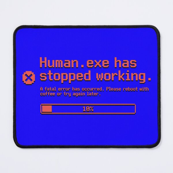 Item preview, Human.exe Has Stopped Working Funny Coffee Error Pixel Art designed and sold by ELmestka.