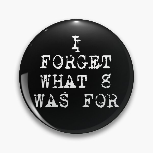 Item preview, I Forget What 8 Was For. designed and sold by EunsooLee.