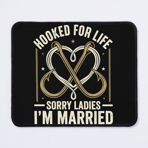 Item preview, Hooked For Life Sorry Ladies I’m Married Fishing Humor designed and sold by Emmatshirt1.