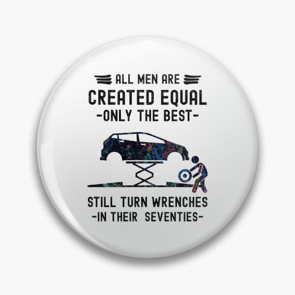 Item preview, All Men are Created Equal Only The Best Still Turn Wrenches In Their  Seventies designed and sold by Grace-Cop.
