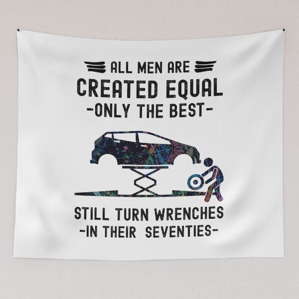 Item preview, All Men are Created Equal Only The Best Still Turn Wrenches In Their  Seventies designed and sold by Grace-Cop.