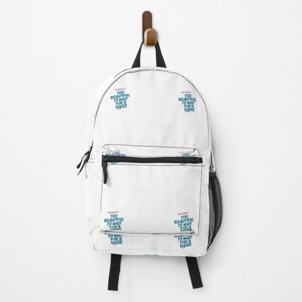 Item preview, The World Is Too Beautiful To Wait For A Raise designed and sold by Zoaluxe.