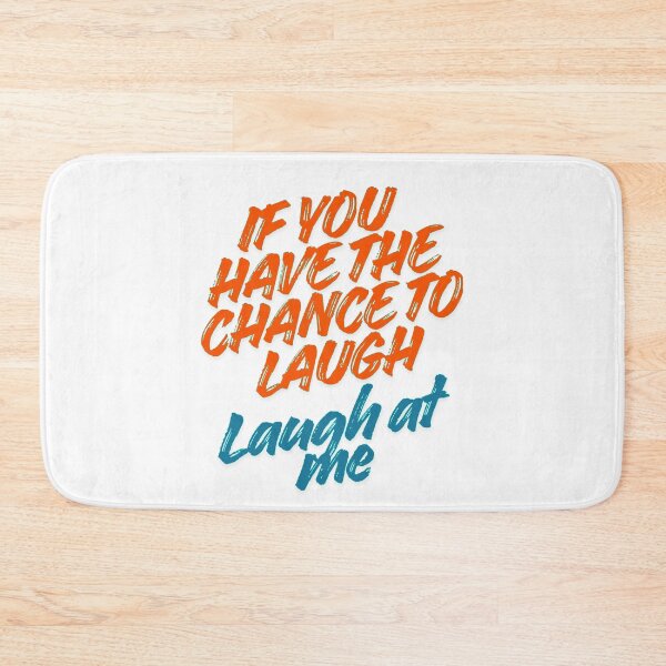 Item preview, If you have the chance to laugh, Laugh at me designed and sold by TG FUSION VIBE.