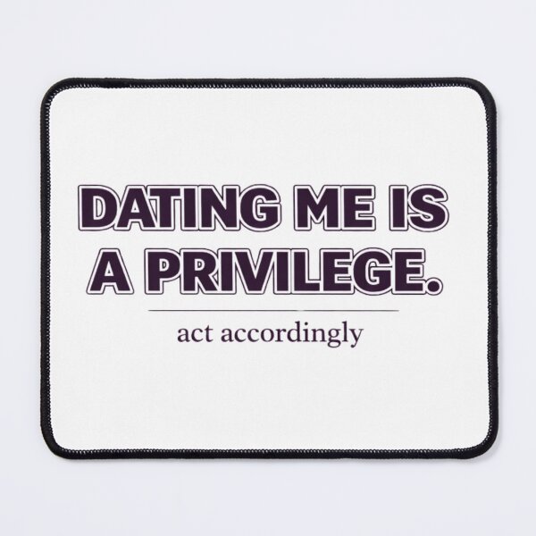 Item preview, Dating Me Is A Privilege designed and sold by JestForLove.