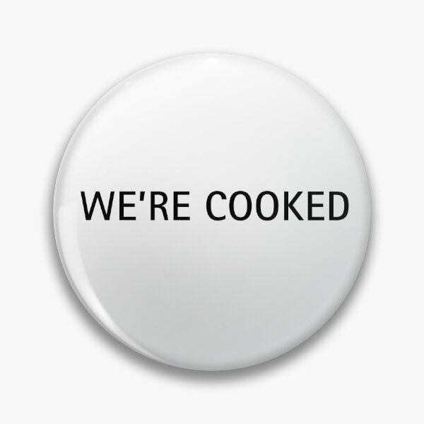 Item preview, WE’RE COOKED | Viral Reaction Meme designed and sold by ContextPending.