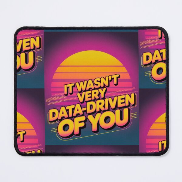 Item preview, That wasn't very data-driven of you designed and sold by Agu210.