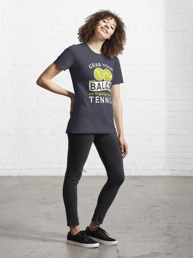Alternative Ansicht von Grab Your Balls We're Going To Play Tennis - Funny Tennis Quote Gift Essential T-Shirt