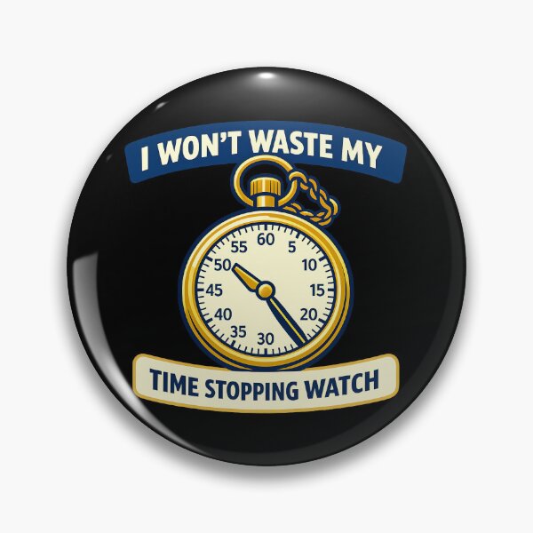 Item preview, I Wont Waste My Time Stopping Watch Funny Time Quote designed and sold by TeeTimeTreasure.