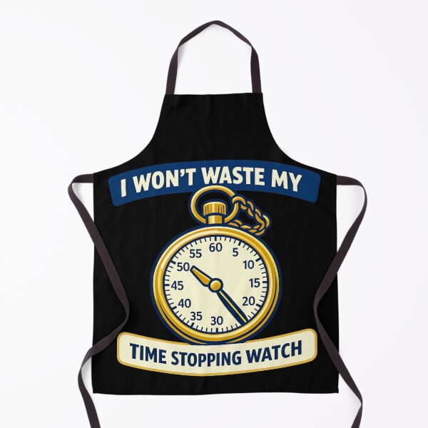 Item preview, I Wont Waste My Time Stopping Watch Funny Time Quote designed and sold by TeeTimeTreasure.
