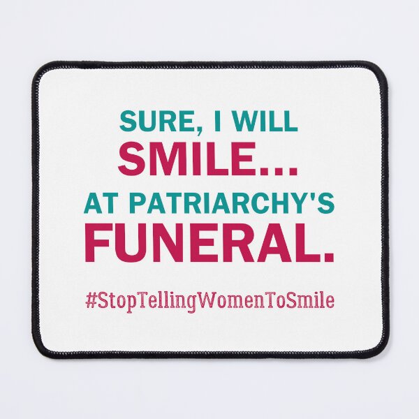 Item preview, Smile at Patriarchy's Funeral – Bold Feminist Street Harassment designed and sold by ObsidianDaz.