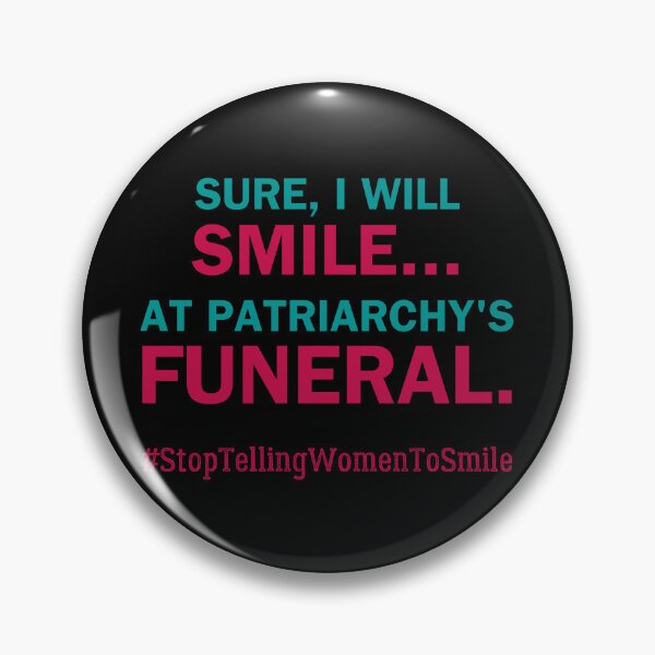 Item preview, Smile at Patriarchy's Funeral – Bold Feminist Street Harassment designed and sold by ObsidianDaz.