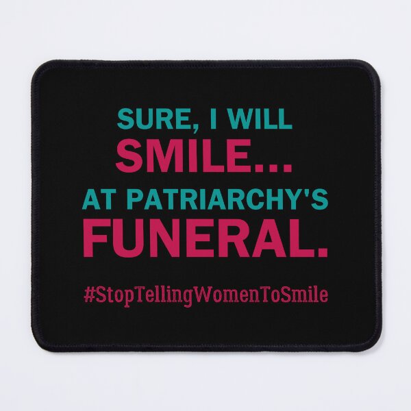 Item preview, Smile at Patriarchy's Funeral – Bold Feminist Street Harassment designed and sold by ObsidianDaz.