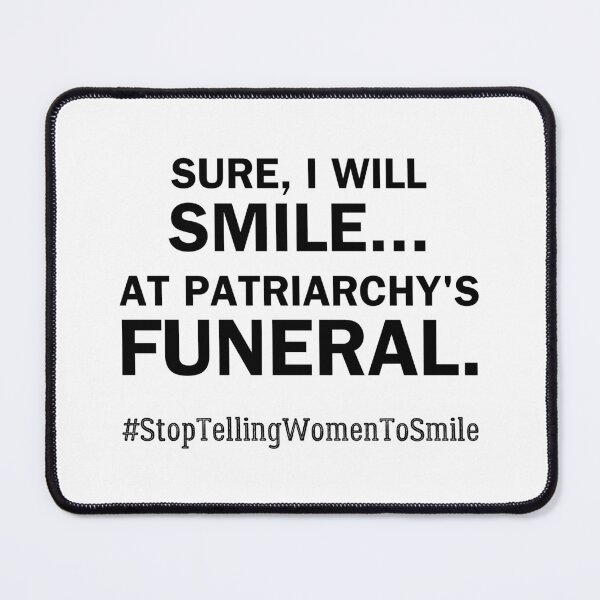 Item preview, Smile at Patriarchy's Funeral – Bold Feminist Street Harassment designed and sold by ObsidianDaz.