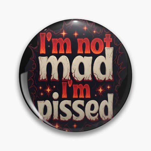 Item preview, I'm Not Mad I'm Pissed Sarcastic Angry Quote designed and sold by DrukNaStyl.