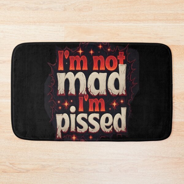 Item preview, I'm Not Mad I'm Pissed Sarcastic Angry Quote designed and sold by DrukNaStyl.