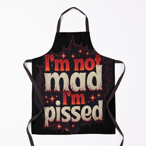 Item preview, I'm Not Mad I'm Pissed Sarcastic Angry Quote designed and sold by DrukNaStyl.