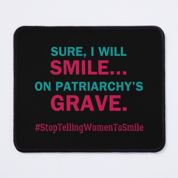 Item preview, Smile on Patriarchy's Grave – Bold Feminist Street Harassment designed and sold by ObsidianDaz.