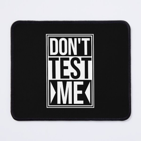Item preview, Don't Test Me Attitude Sassy Warning Funny Quote Logo designed and sold by shirt-o-mat.