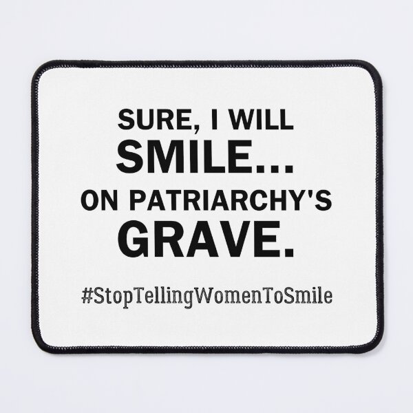 Item preview, Smile on Patriarchy's Grave – Bold Feminist Street Harassment designed and sold by ObsidianDaz.