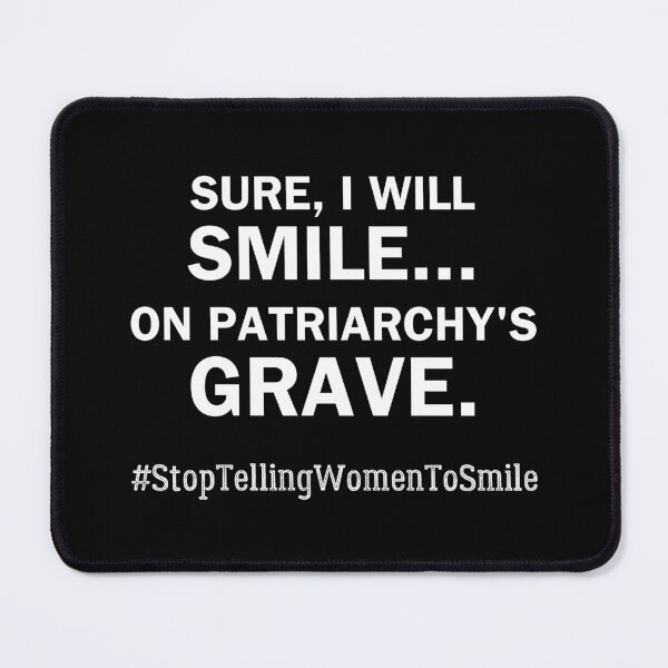 Item preview, Smile on Patriarchy's Grave – Bold Feminist Street Harassment designed and sold by ObsidianDaz.