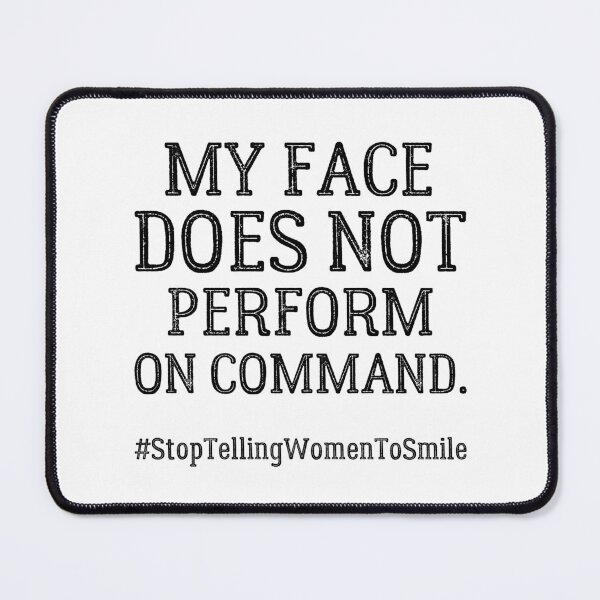 Item preview, My Face Does Not Perform On Command – Bold Feminist  designed and sold by ObsidianDaz.
