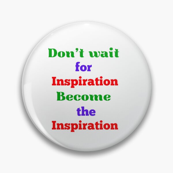 Item preview, Why You Shouldn't Wait for Inspiration to Strike designed and sold by Sreeartsdesign.