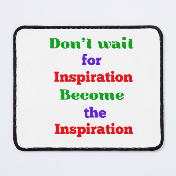 Item preview, Why You Shouldn't Wait for Inspiration to Strike designed and sold by Sreeartsdesign.