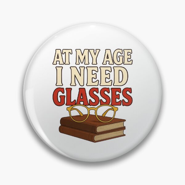 Item preview, At My Age l Need Glasses  designed and sold by Art for Every Person.