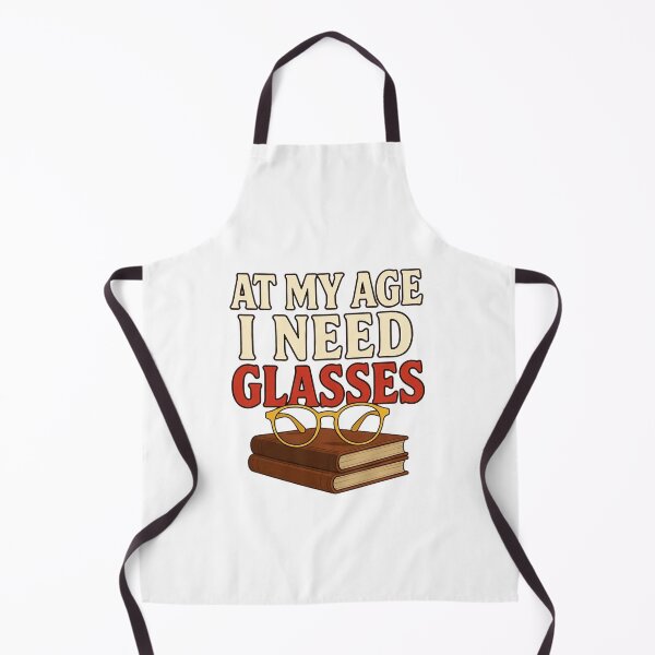Item preview, At My Age l Need Glasses designed and sold by Art for Every Person.