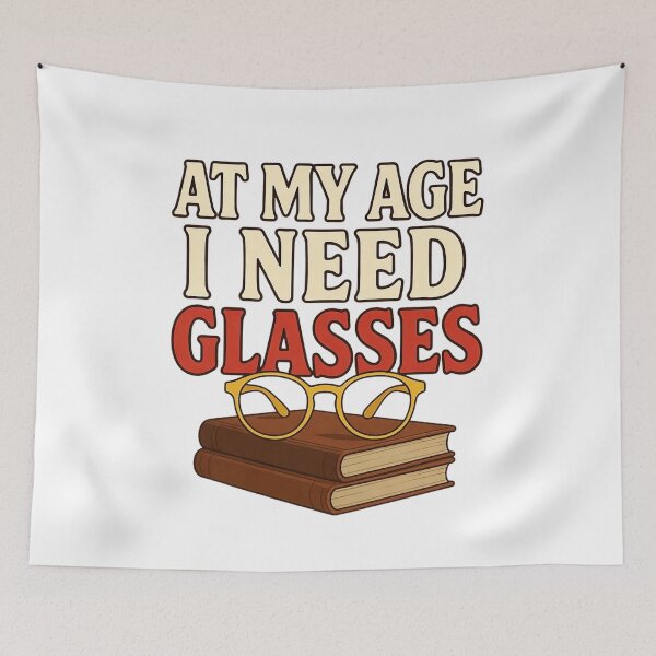 Item preview, At My Age l Need Glasses  designed and sold by Art for Every Person.