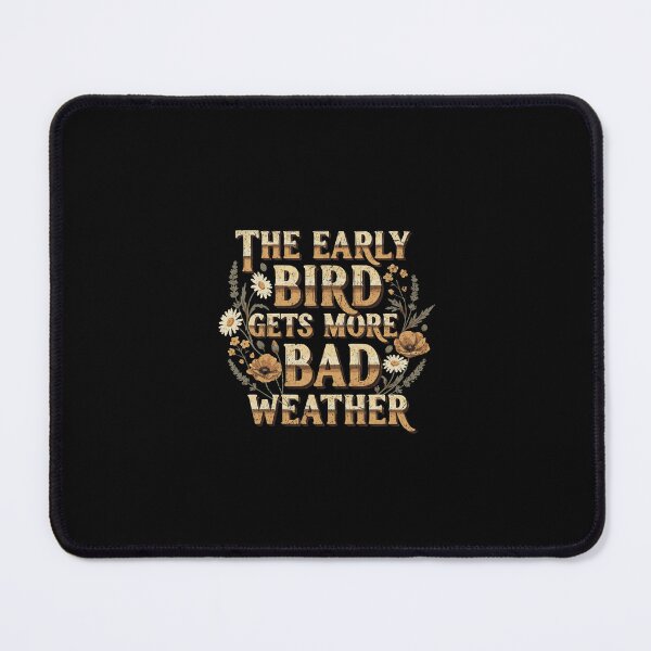 Item preview, The early bird gets more bad weather designed and sold by Pflugart.