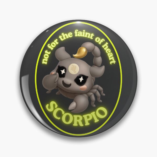 Item preview, The Zodies Scorpio “Not for the Faint of Heart” Badge designed and sold by stickeeyard.