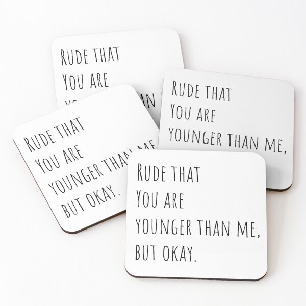 Item preview, Rude That You’re Younger Than Me (But Okay) – Minimal Birthday Humor designed and sold by EmeraldeaArt.