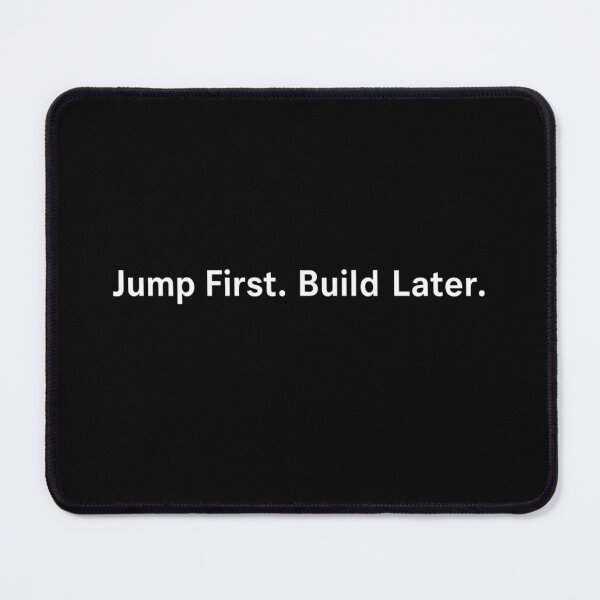 Item preview, Jump First Build Later designed and sold by TheMindsetFuel.