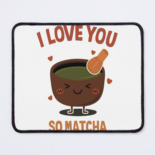 Item preview, I Love You So Matcha - Cute Kawaii Green Tea Pun Design designed and sold by haitrieuic96.