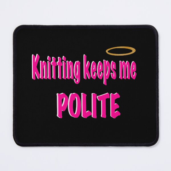 Item preview, Knitting Keeps Me Polite – Hot Pink Version designed and sold by ArtyWares.