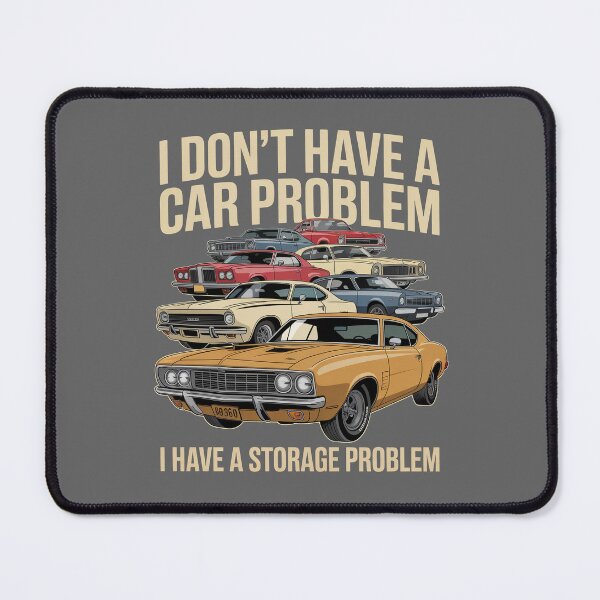 Item preview, I Don't Have a Car Problem I Have a Storage Problem designed and sold by Millsoft.