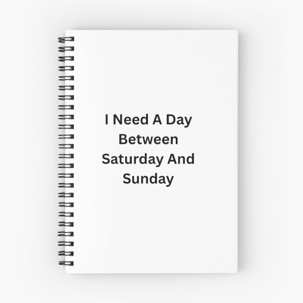 Item preview, I Need A Day Between Saturday And Sunday designed and sold by Happy Vibes Studio.