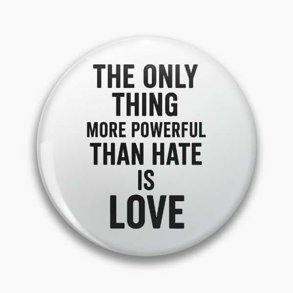 Item preview, The Only Thing More Powerful Than Hate Is Love  designed and sold by Uglyandcute.