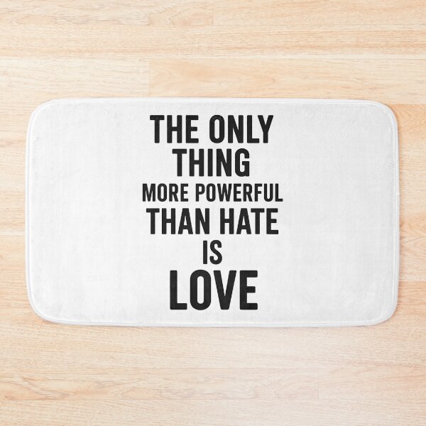 Item preview, The Only Thing More Powerful Than Hate Is Love  designed and sold by Uglyandcute.