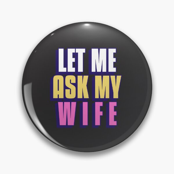 Item preview, Bold & Funny: 'Let Me Ask My Wife' Chunky Letter Design designed and sold by Bold & Brewed.